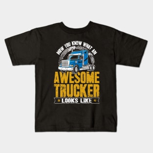 Now you know what an awesome trucker looks like Kids T-Shirt